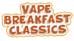 VAPE BREAKFAST CLASSIC